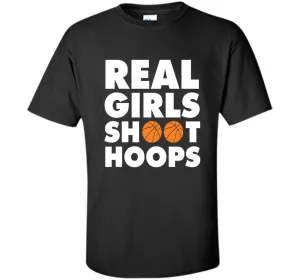 Real Girls Shoot Hoops Basketball T-Shirt